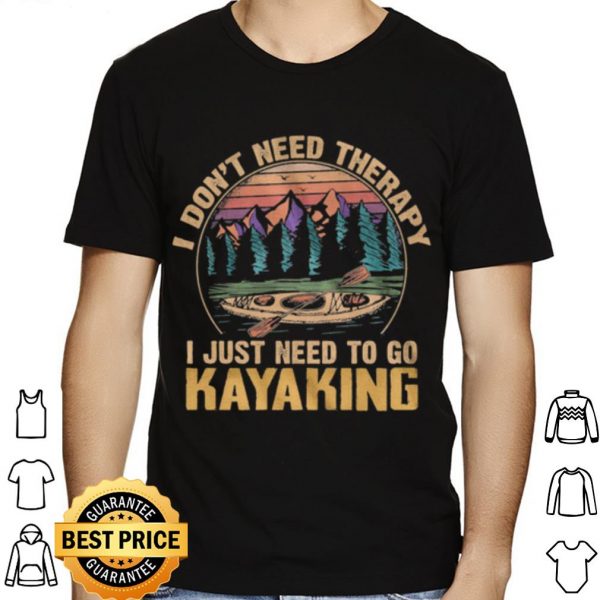 I Dont Need Therapy I Just Need To Go Kayaking Vintage shirt 1