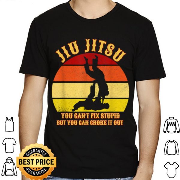 Jiu Jitsu You Can't Fix Stupid But You Can Choke It Out Vintage shirt 1