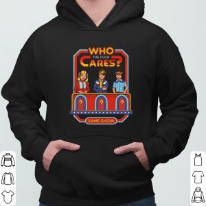 Who The Fuck Cares Game Show shirt 5