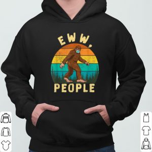 Ew People Funny Sayings Bigfoot shirt 5