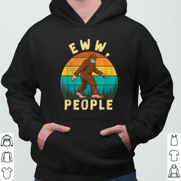 Ew People Funny Sayings Bigfoot shirt 3