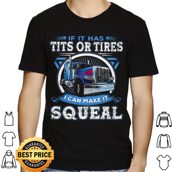 If It Has Tits Or Tires I Can Make It Squeal shirt 1