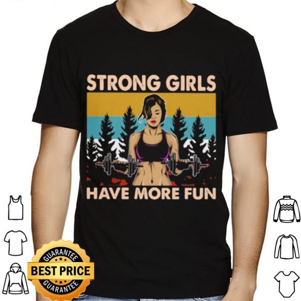 Strong Girls Have More Fun Vintage shirt 1