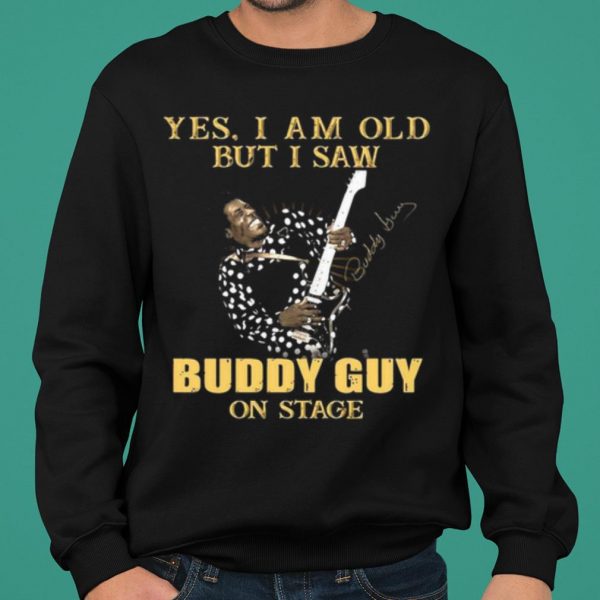 Yes I Am Old But I Saw Buddy Guy On Stage Signature shirt 2