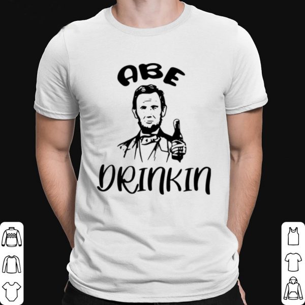 Abraham Lincoln Abe Drinkin shirt 1