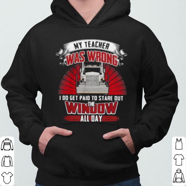 My Teacher Was Wrong I Do Get Paid To State Out Window All Day Benz shirt 3