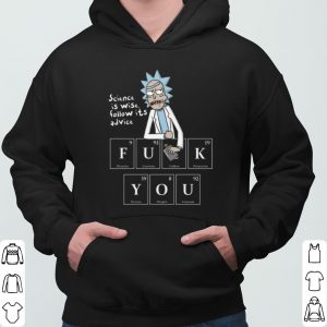 Rick Sanchez Science Is Wise Follow Its Advice shirt 5