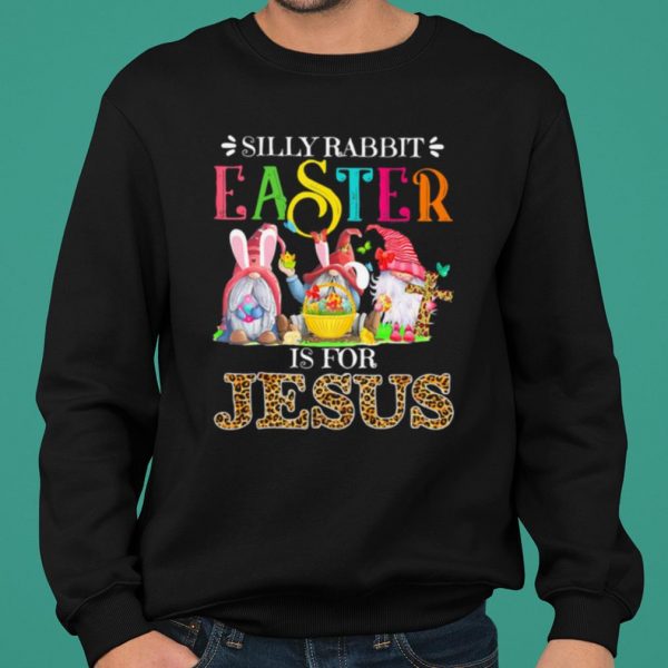 Silliy Rabbit Easter Is For Jesus Drawf Lerpoad shirt 2