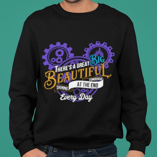 Mickey Mouse There’s A Great Big Beautiful Tomorrow Shining At The And Every Day shirt 2