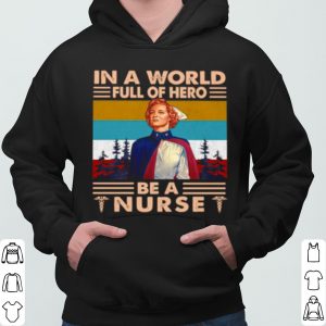 In A World Full Of Hero Be A Nurse Vintage shirt 5