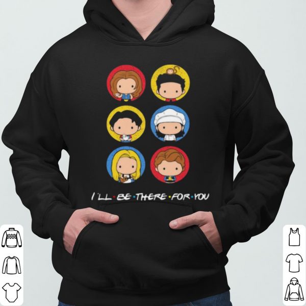 Friend I'll Be There For You shirt 3