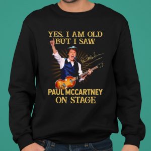 Yes I Am Old But I Saw Paul Mccartney On Stage shirt 1 Yes I Am Old But I Saw Paul Mccartney On Stage shirt 4