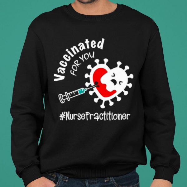 Covid 19 Vaccinated For You Nurse Practitioner shirt 2