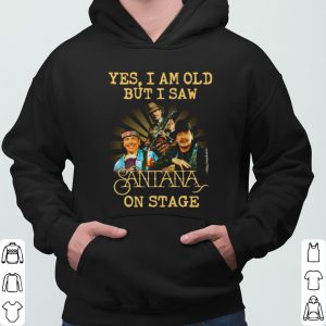 Yes I Am Old But I Saw Santana On Stage shirt 5