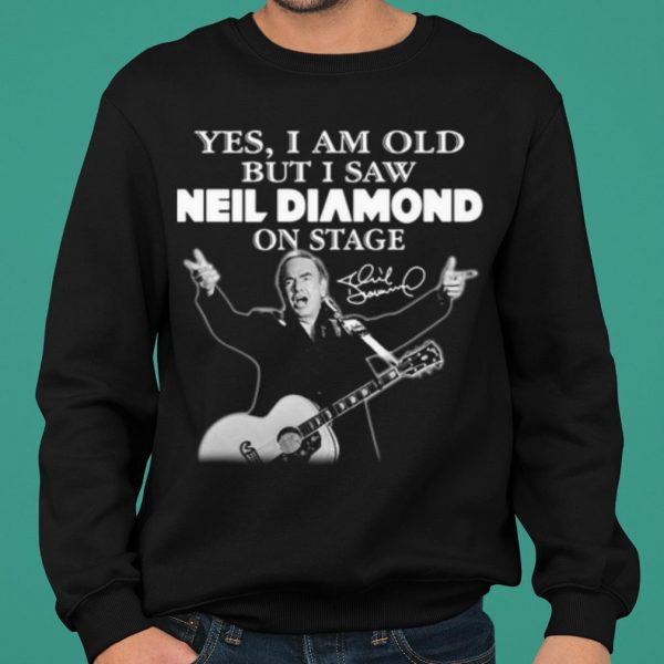 Yes I Am Old But I Saw Neil Diamond On Stage Signature shirt 2