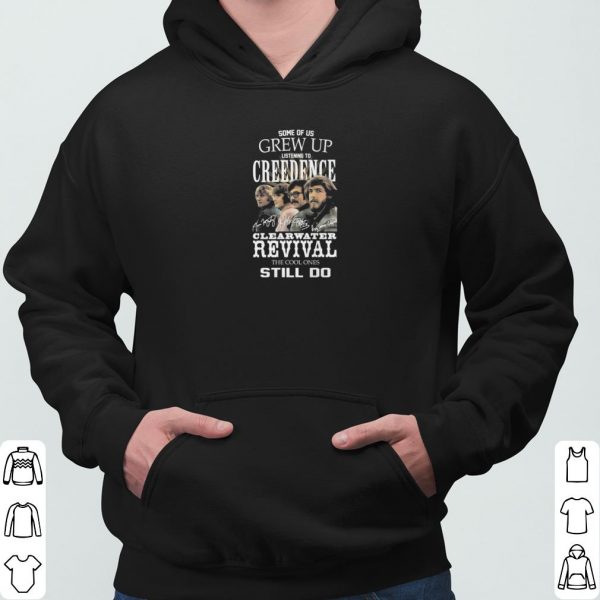 Some Of Us Grew Up Listening Creedence Clearwater Revival The Cool Ones Still Do Signature shirt 3