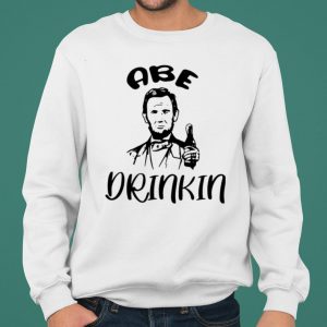 Abraham Lincoln Abe Drinkin shirt 4