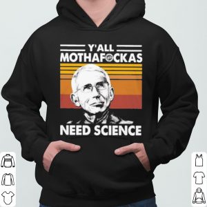 Dr Fauci Y'all Mothafockas need Science vinatge shirt 5