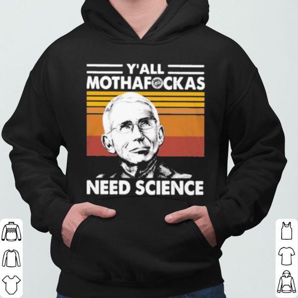 Dr Fauci Y'all Mothafockas need Science vinatge shirt 3