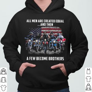 American Flag All Men Are Created Equal A Few Become Brother shirt 5