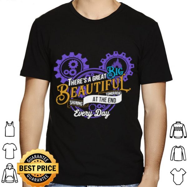 Mickey Mouse There’s A Great Big Beautiful Tomorrow Shining At The And Every Day shirt 1