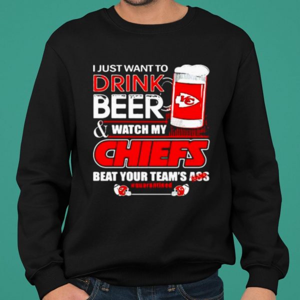 I Just Want To Drink Beer Watch My Chiefs Packers Beat Your Team Ass shirt 2