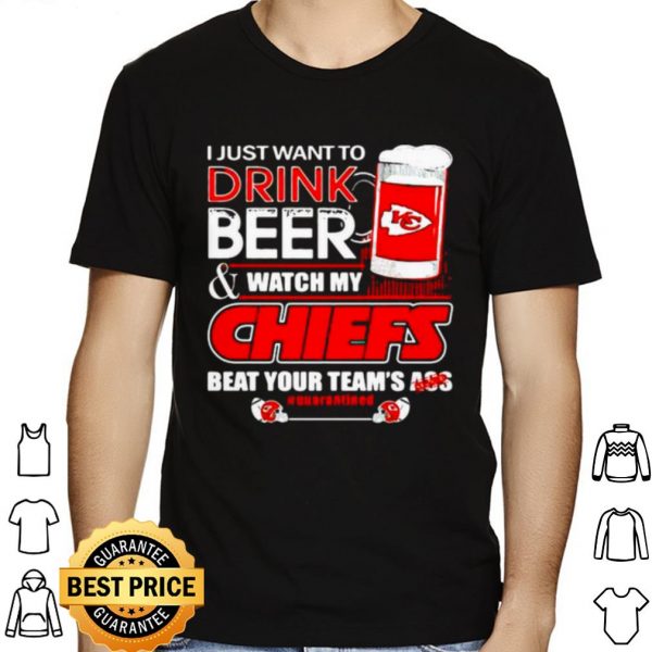 I Just Want To Drink Beer Watch My Chiefs Packers Beat Your Team Ass shirt 1