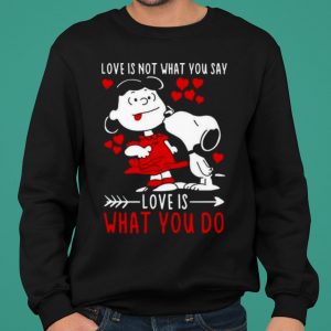 Lucy Van Pelt Snoopy Love Is Not What You Say Love shirt 4