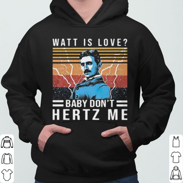 Watt Is Love Baby Don't Hertz Me Vintage shirt 3