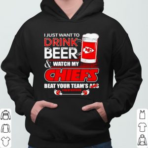 I Just Want To Drink Beer Watch My Chiefs Packers Beat Your Team Ass shirt 5