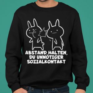 Abstand Halten Du Unnotiger Sozialkontakt shirt 4