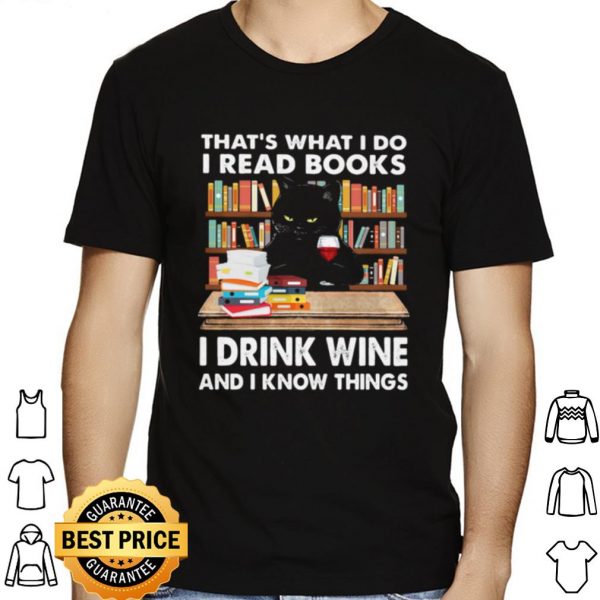 That's What I Do I Read Books I Drink Wine And I Know Things Black Cat shirt 1