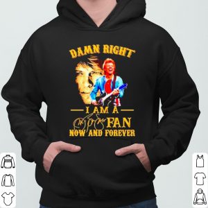 Damn Right I Am A Jon Bon Jovi Fan Now And Forever Signature shirt 5