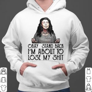 Frankie Okay Stand Back I’m About To Lose My Shit shirt 5