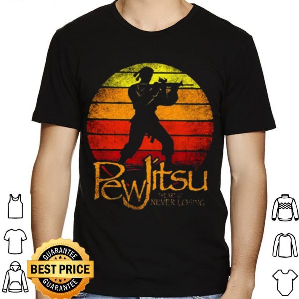Pew Jitsu The Art Of Never Losing Vintage shirt 1