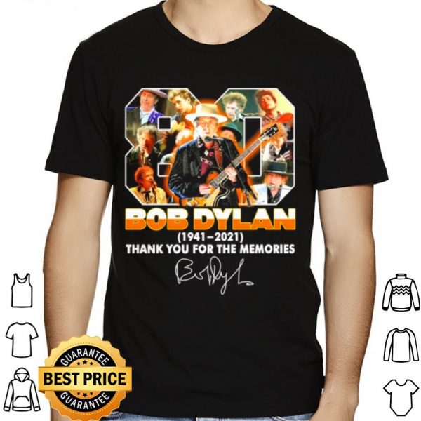 80 Bob Dylan 1941 2021 Thank You For The Memories Signature shirt 1