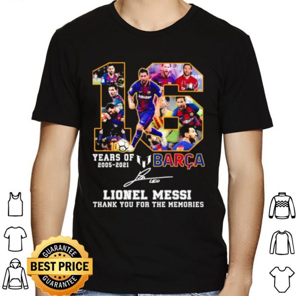 16 Years Of 2005 2021 Barca Lionel Messi Thank The Memories Signature shirt 1