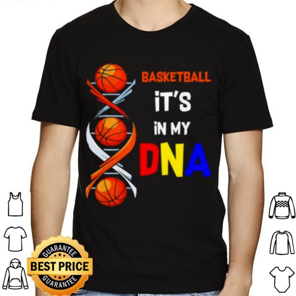Basketball it's in my DNA shirt 1