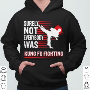 Vintage Surely Not Everybody Was Kung Fu Fighting shirt 5