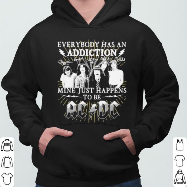 Everybody Has An Addiction Mine Just Happens To Be Ac Dc shirt 3