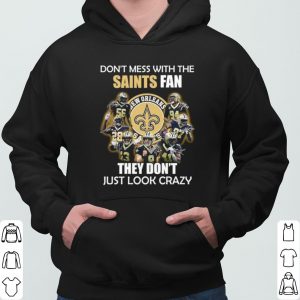 Don't Mess With The Saints Fan They Don't Just Look Crazy shirt 5