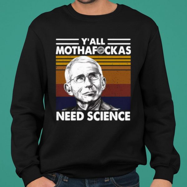 Fauci Y'all Mothafuckas Need Science Vintage shirt 2