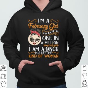 I'm A February Girl I'm Not A One In A Million Kind Of Girl I Am A Once shirt 5