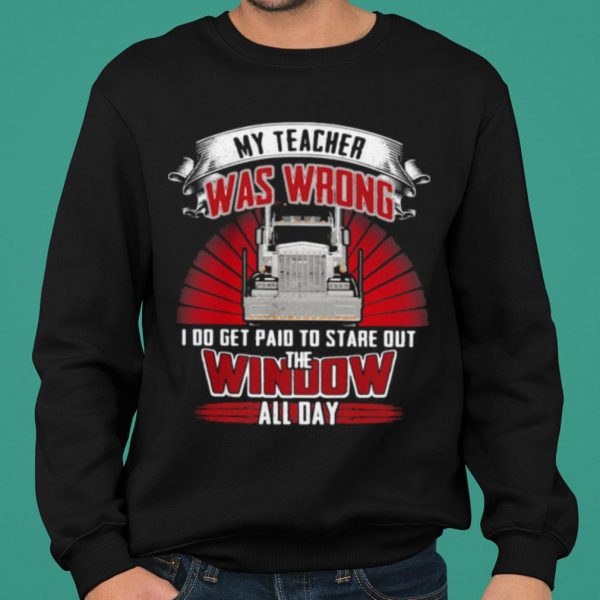 My Teacher Was Wrong I Do Get Paid To State Out Window All Day Benz shirt 2