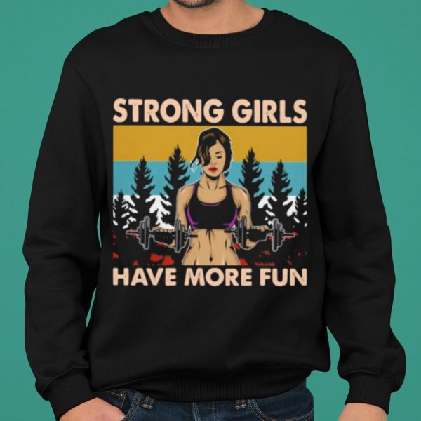 Strong Girls Have More Fun Vintage shirt 2