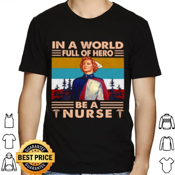 In A World Full Of Hero Be A Nurse Vintage shirt 1