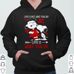 Lucy Van Pelt Snoopy Love Is Not What You Say Love shirt 5