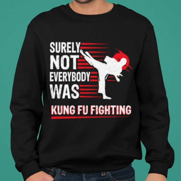Vintage Surely Not Everybody Was Kung Fu Fighting shirt 2