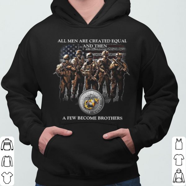 All Men Are Created Equal And Then A Few Become Brothers shirts 3