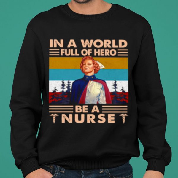 In A World Full Of Hero Be A Nurse Vintage shirt 2